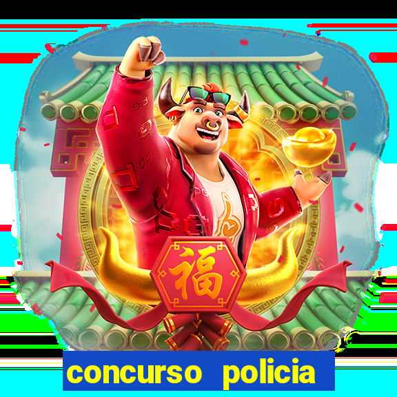 concurso policia civil bahia